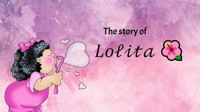 The story of 𝐿𝑜𝓁𝒾𝓉𝒶 🌺.