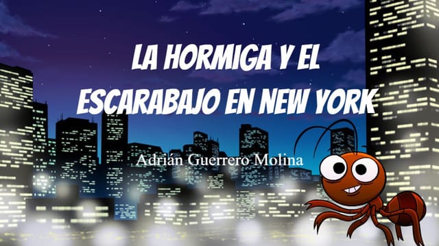 LA HORMIGA Y EL ESCARABAJO EN NEW YORK