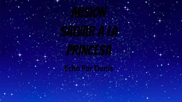 MISION SALVAR A LA PRINCESA
