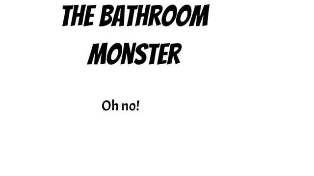 The Bathroom Monster