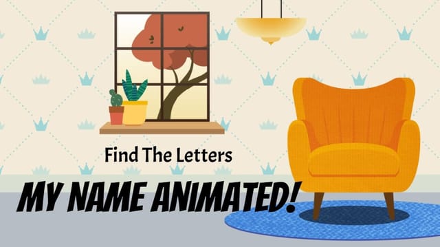 Find the letters My name animated!
