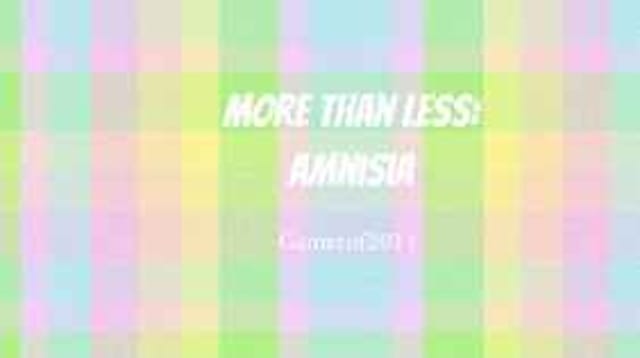 More Than Less: Amnisia