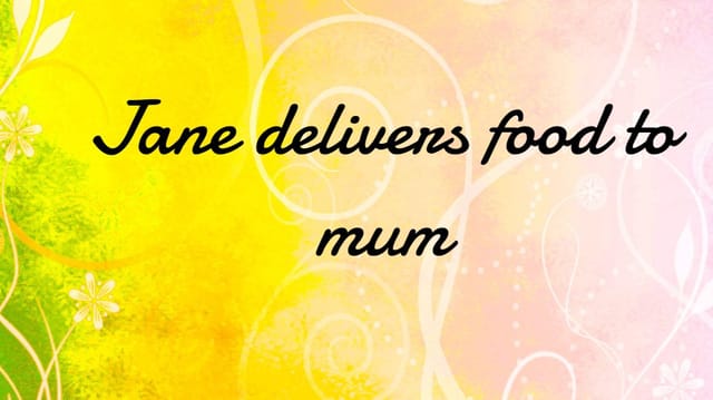 Jane delivers food to mum