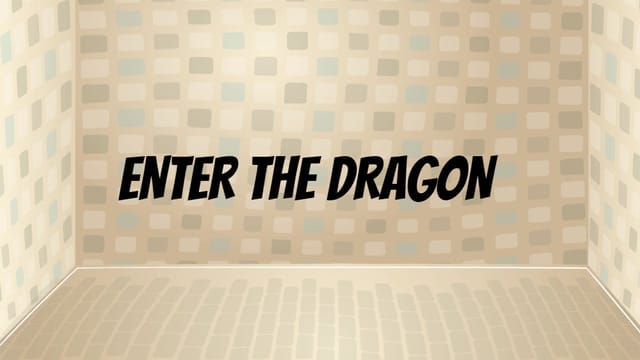 Enter the dragon