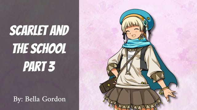 Scarlet and the School Part 3