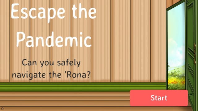 Escape the Pandemic