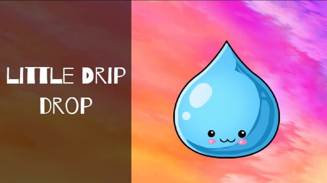 Little Drip Drop