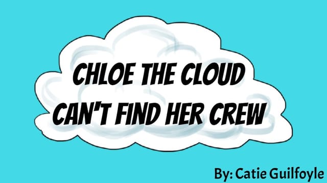 Chloe the Cloud Can't Find Her Crew