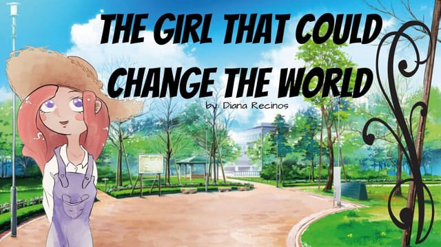 The girl that could change the world perspective.