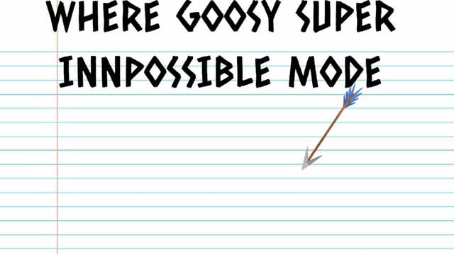 Where is goosy super innpossible mode