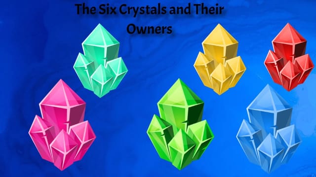 The Six Crystals and Their Owners