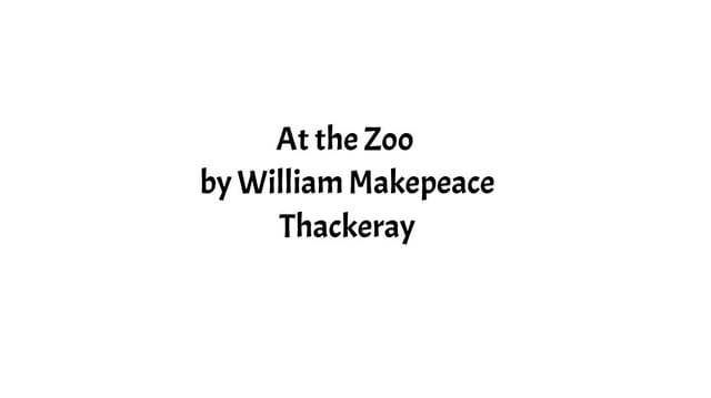 At the Zoo: A Poem by William Makepeace Thackeray
