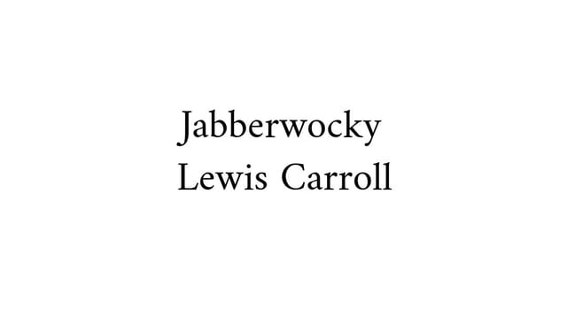 Jabberwocky by Lewis Carroll