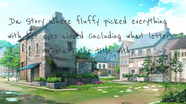 Da Story Where fluffy picked everything with her eyes closed 