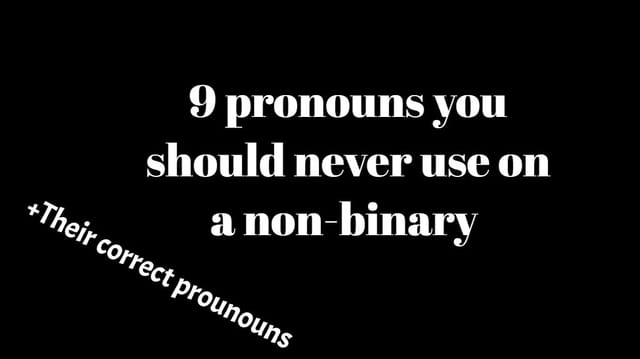 9 pronouns you should never use on a non-binary 