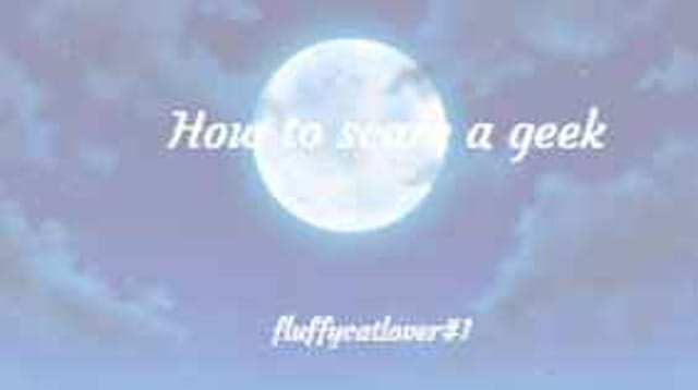 Scare the geek