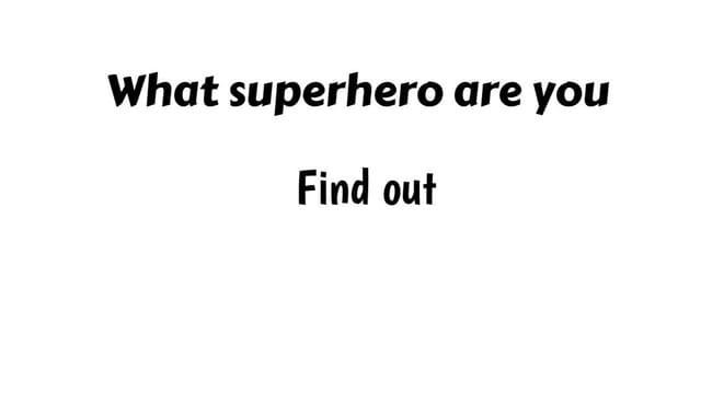 What Superhero Are you?