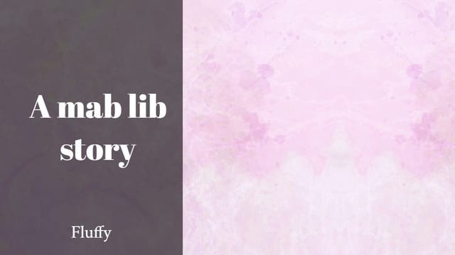 a mad lib story