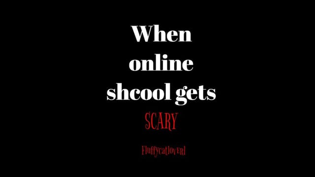 When online school gets SCARY!