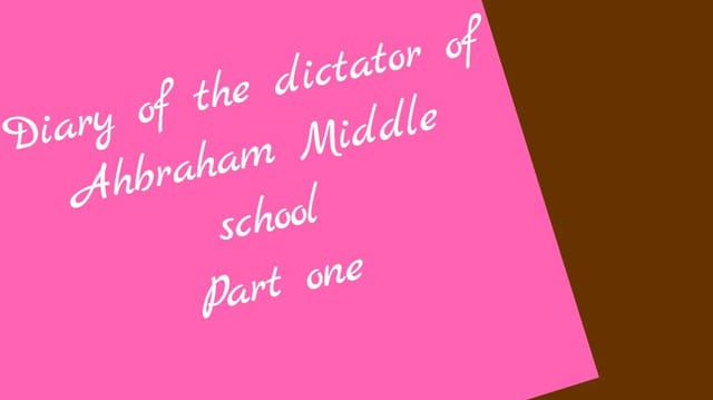 Diary of the dictator of Abraham Middle school 