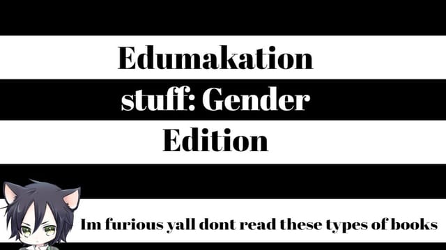 Edumakation stuff: Gender Edition