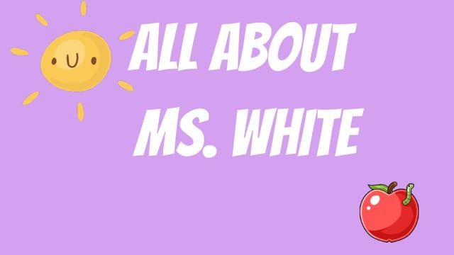 All About Ms. White