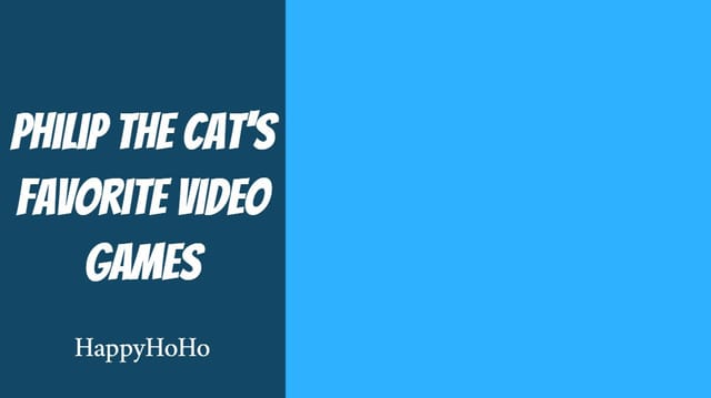 Philp the Cat's Favorite Video Games