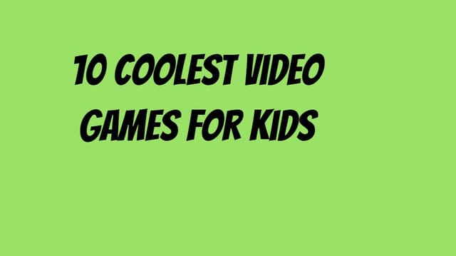 10 Coolest Video Games for Kids