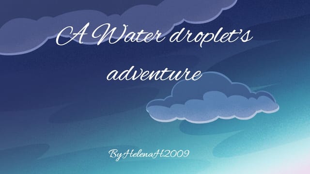 A Water Droplet's Adventure!