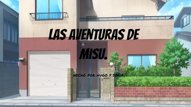 Las aventuras de misu.