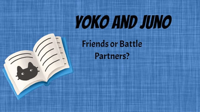 Yoko and Juno