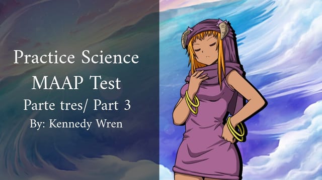 Practice Science MAAP Test 3 by: Kennedy Wren
