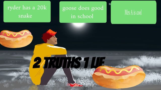 TWO TRUTHS ONE LIE WHAT IS THE LIE 