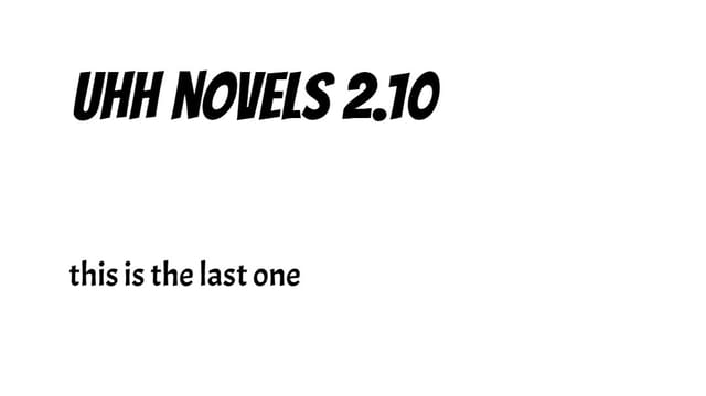 2.10 finale of the uhh novels return