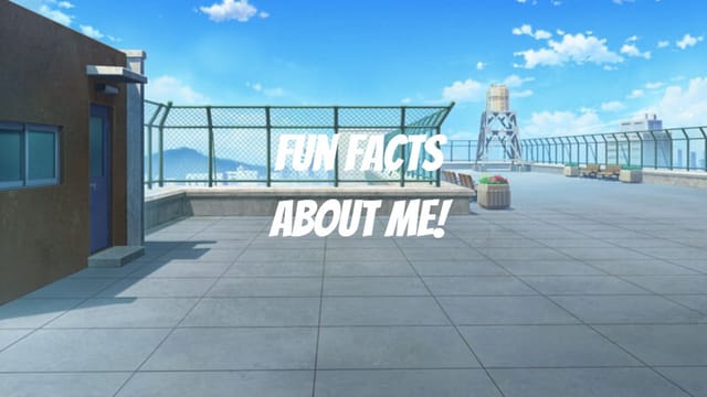 Fun fax abt me!