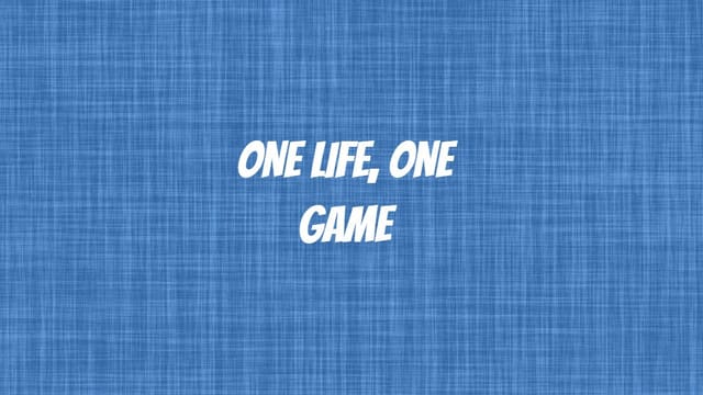 One Life One Game