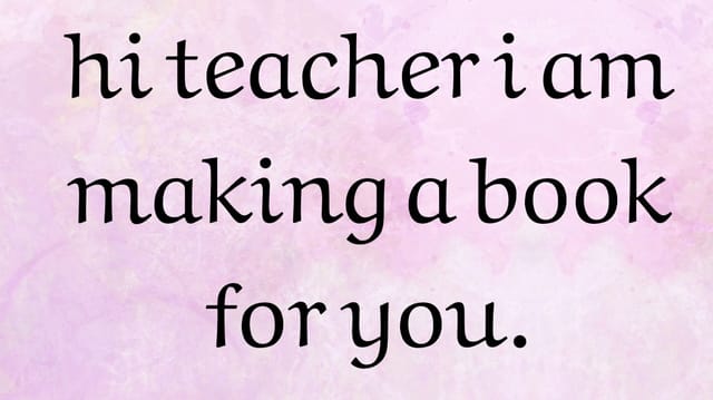 hi teacher I’m making a story for you