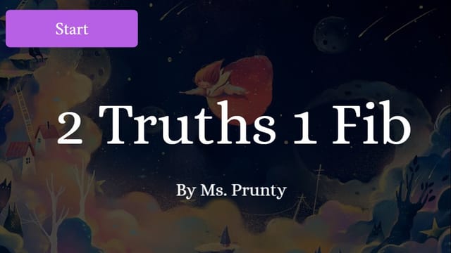 2 Truths 1 Fib