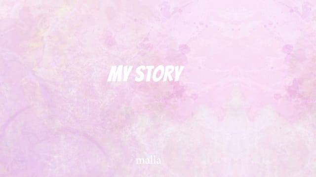 Malla's Story