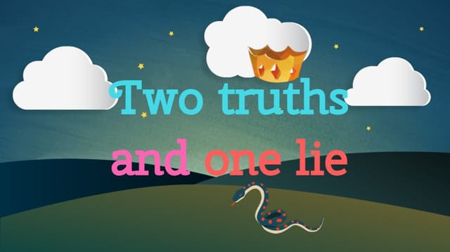 Two truths and one lie