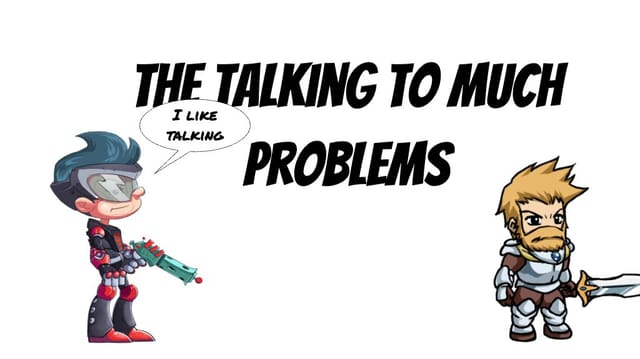 The Talking To Much Problems