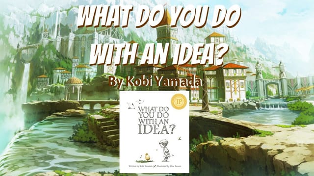 What Do You Do With An Idea?