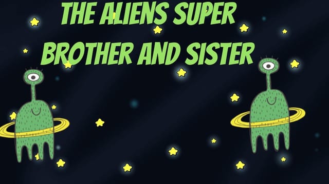 the aliens super brother and sister