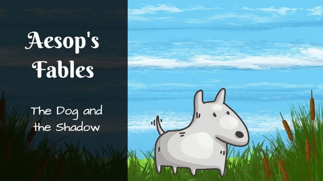 Aesop's Fables - The Dog and the Shadow