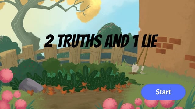 2 truths and one lie