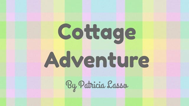 Cottage adventure