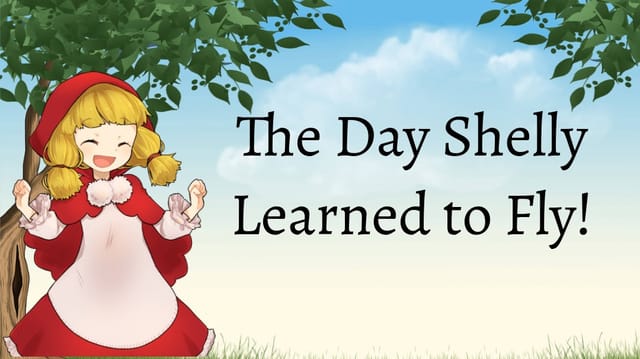 The Day Shelly Learned to Fly!