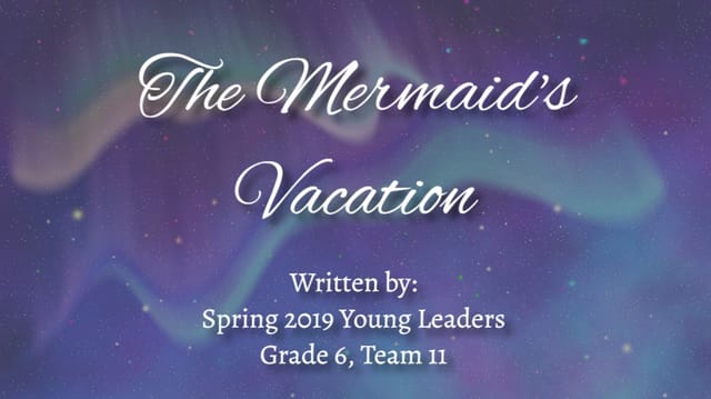 The Mermaid's Vacation Grade 6 Team 11