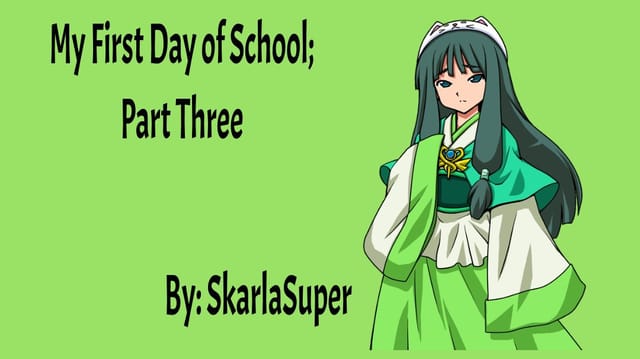 My First Day of School; Part Three