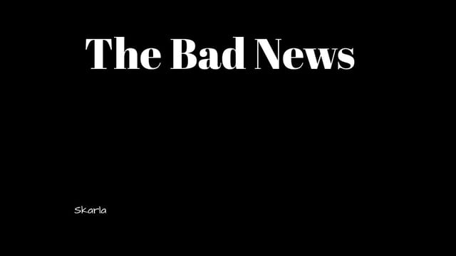 Bad News